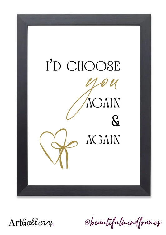 I’d choose you again & again