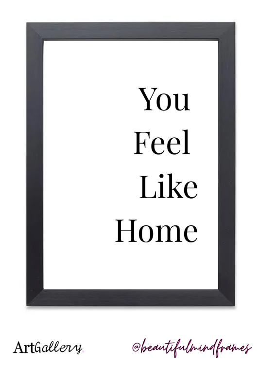 You Feel Like Home